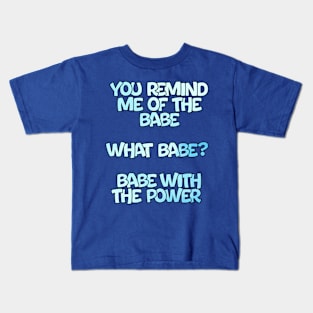 Babe with the power Kids T-Shirt